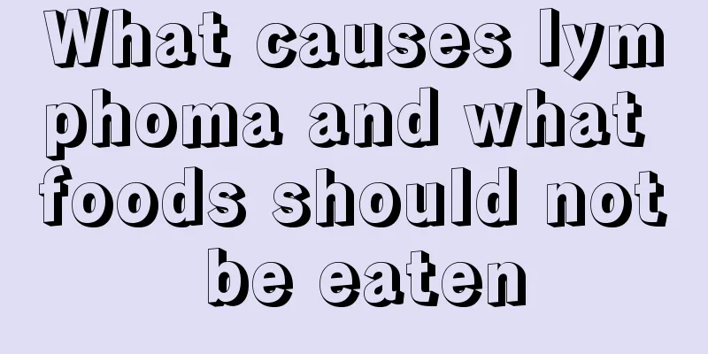 What causes lymphoma and what foods should not be eaten