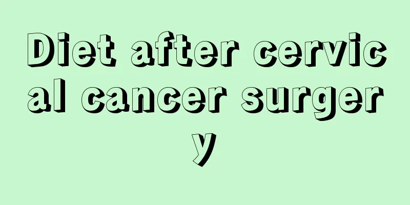 Diet after cervical cancer surgery