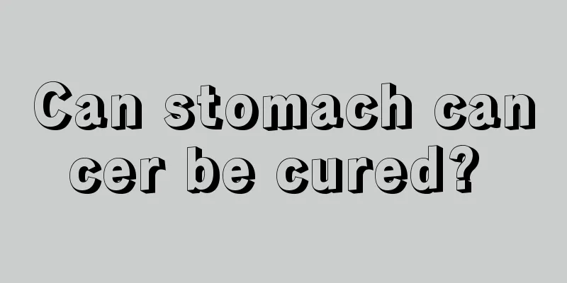 Can stomach cancer be cured? 