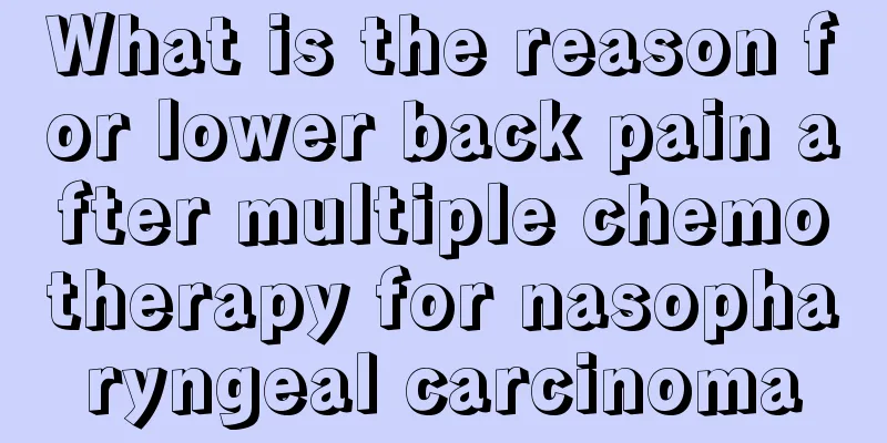 What is the reason for lower back pain after multiple chemotherapy for nasopharyngeal carcinoma