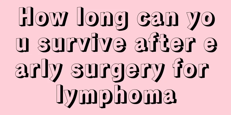 How long can you survive after early surgery for lymphoma