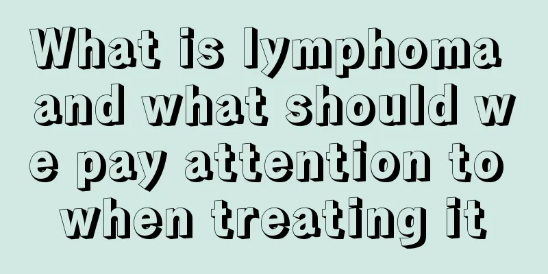 What is lymphoma and what should we pay attention to when treating it