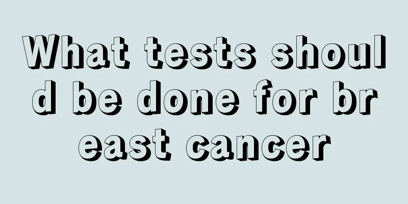 What tests should be done for breast cancer