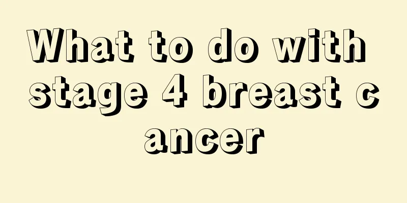 What to do with stage 4 breast cancer