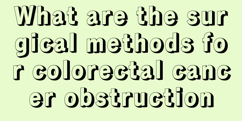 What are the surgical methods for colorectal cancer obstruction