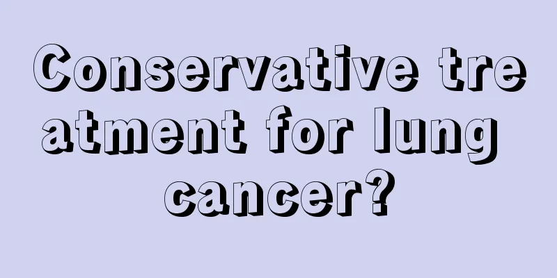 Conservative treatment for lung cancer?