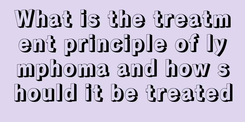 What is the treatment principle of lymphoma and how should it be treated