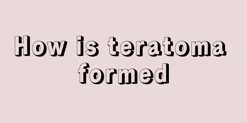 How is teratoma formed