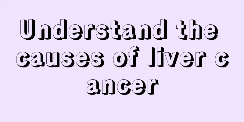 Understand the causes of liver cancer