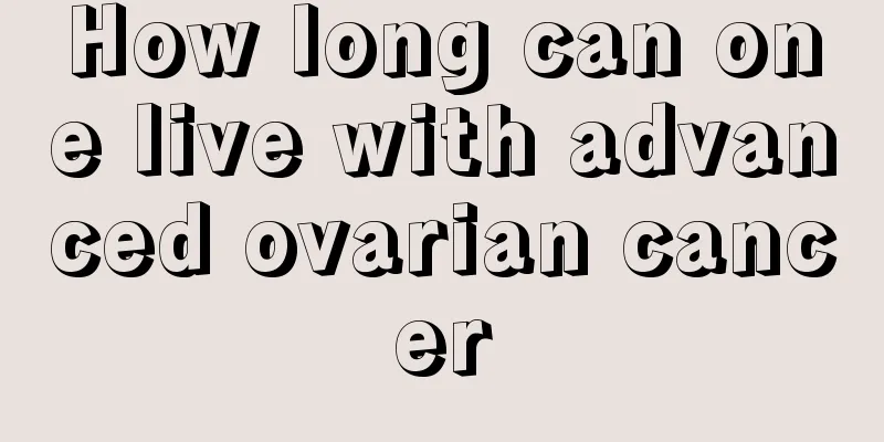 How long can one live with advanced ovarian cancer