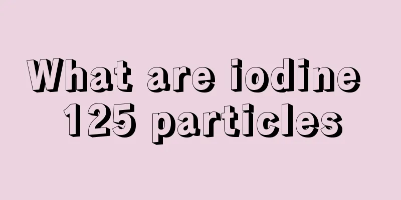 What are iodine 125 particles