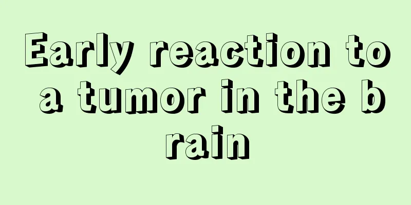 Early reaction to a tumor in the brain
