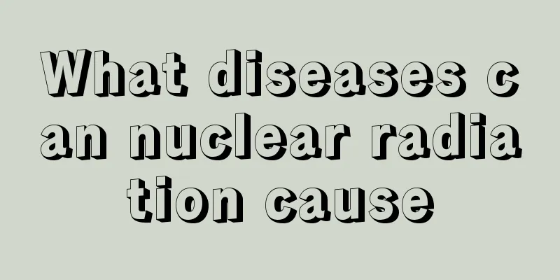 What diseases can nuclear radiation cause