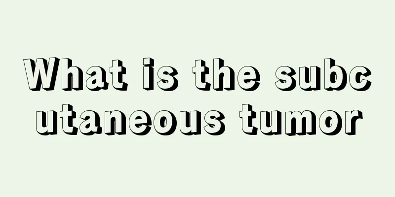 What is the subcutaneous tumor