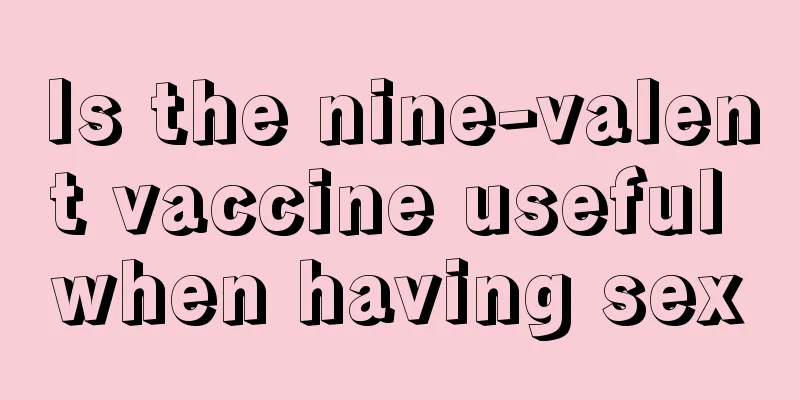 Is the nine-valent vaccine useful when having sex