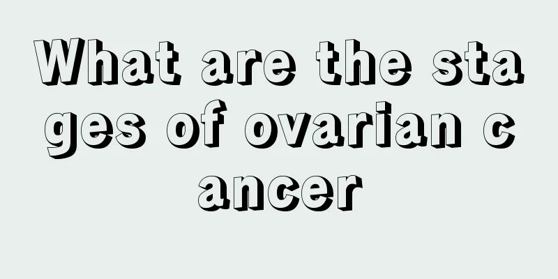 What are the stages of ovarian cancer
