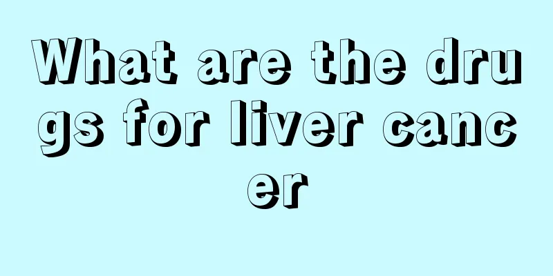 What are the drugs for liver cancer