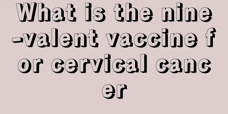 What is the nine-valent vaccine for cervical cancer