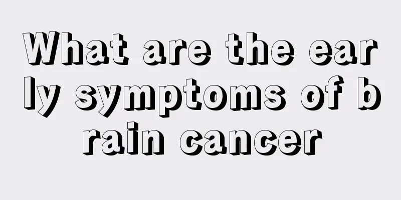 What are the early symptoms of brain cancer