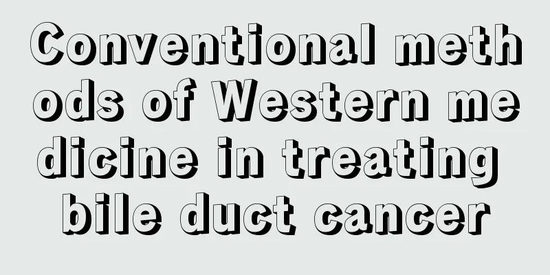 Conventional methods of Western medicine in treating bile duct cancer