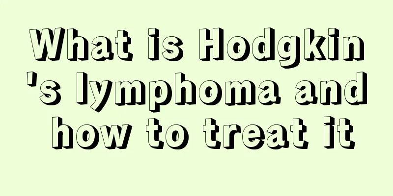What is Hodgkin's lymphoma and how to treat it