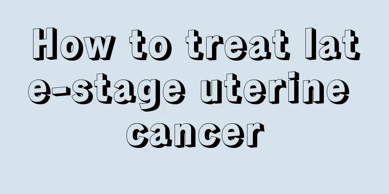 How to treat late-stage uterine cancer