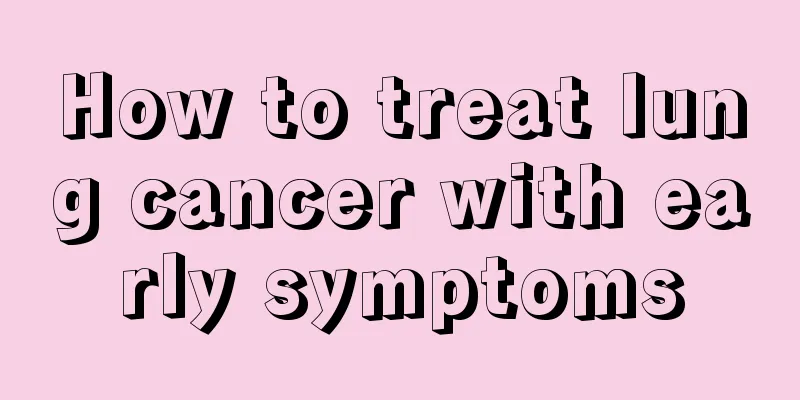 How to treat lung cancer with early symptoms
