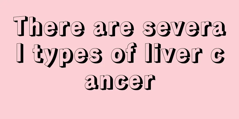 There are several types of liver cancer