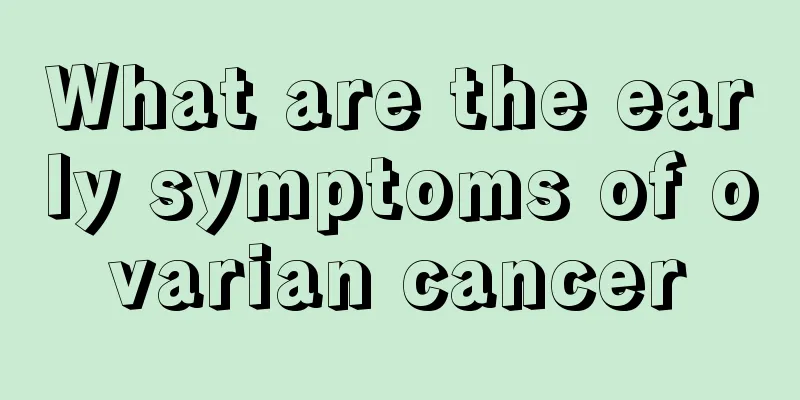 What are the early symptoms of ovarian cancer