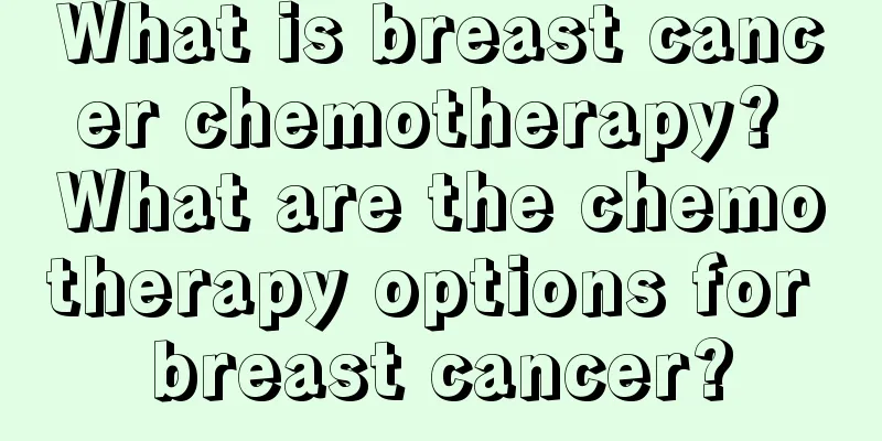 What is breast cancer chemotherapy? What are the chemotherapy options for breast cancer?