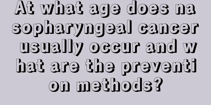 At what age does nasopharyngeal cancer usually occur and what are the prevention methods?