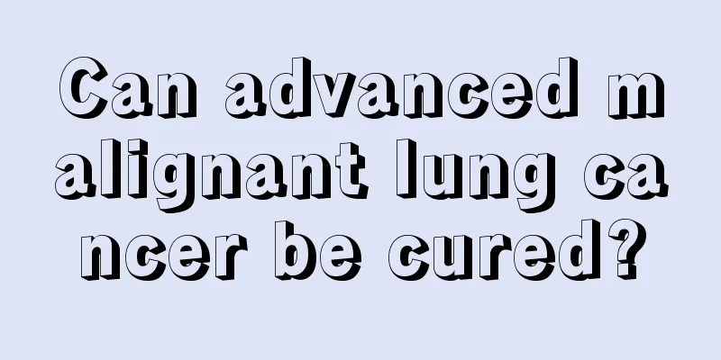 Can advanced malignant lung cancer be cured?