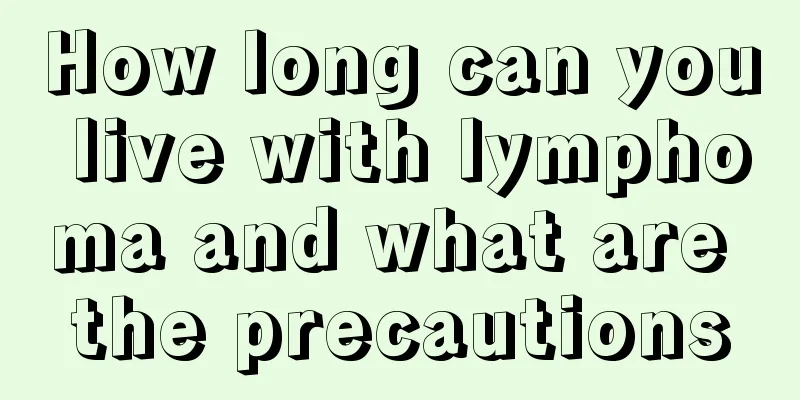 How long can you live with lymphoma and what are the precautions