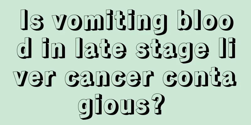 Is vomiting blood in late stage liver cancer contagious? 