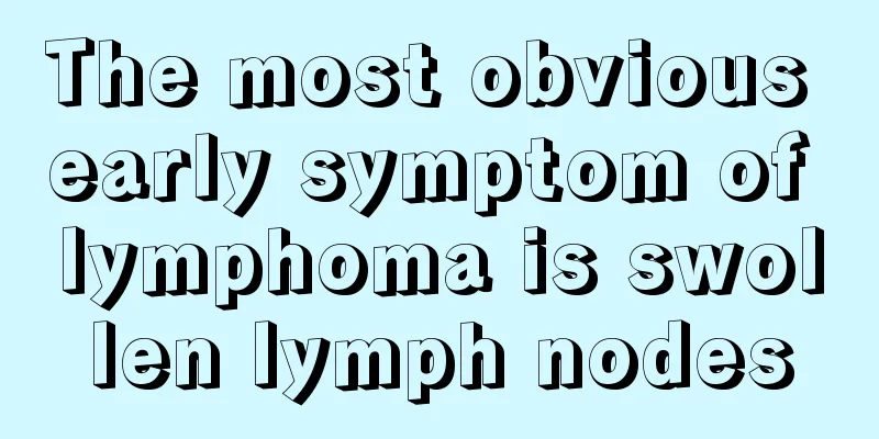 The most obvious early symptom of lymphoma is swollen lymph nodes