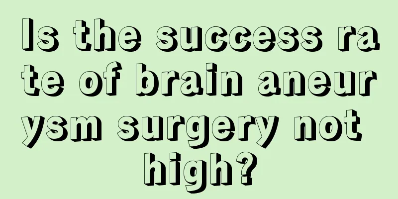 Is the success rate of brain aneurysm surgery not high?