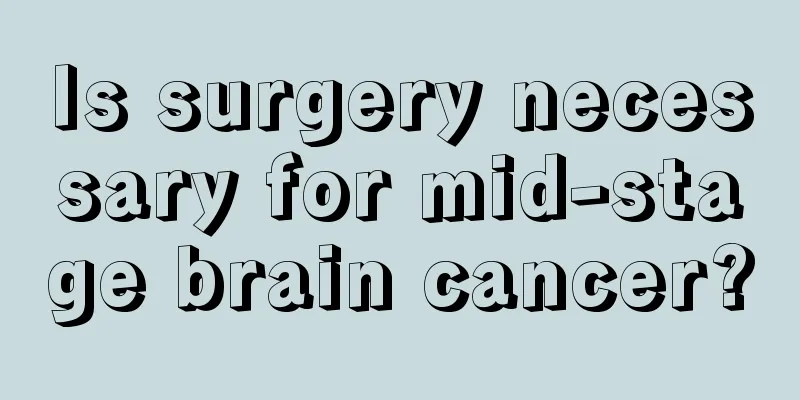 Is surgery necessary for mid-stage brain cancer?