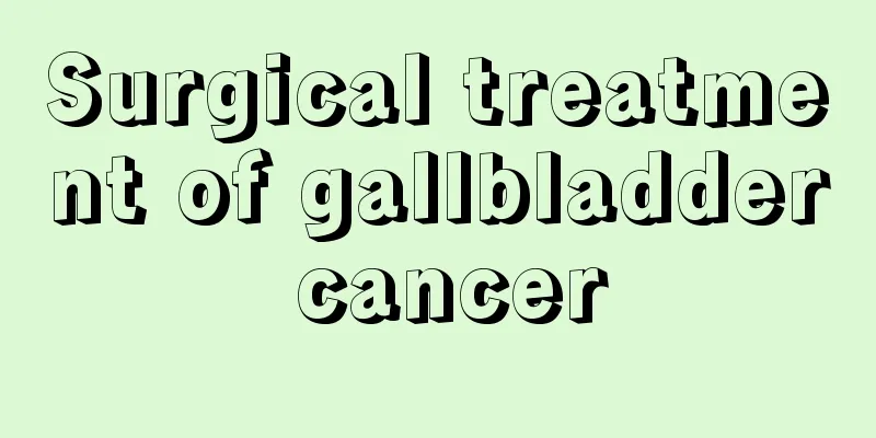 Surgical treatment of gallbladder cancer