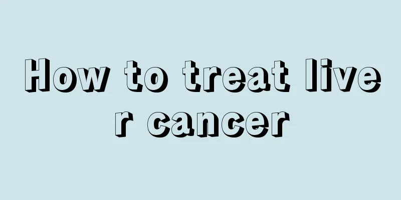 How to treat liver cancer