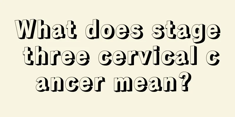 What does stage three cervical cancer mean? 
