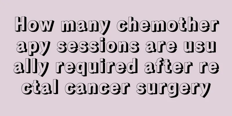 How many chemotherapy sessions are usually required after rectal cancer surgery