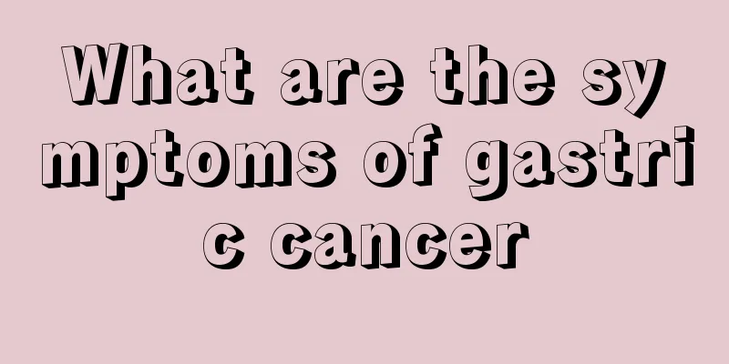 What are the symptoms of gastric cancer