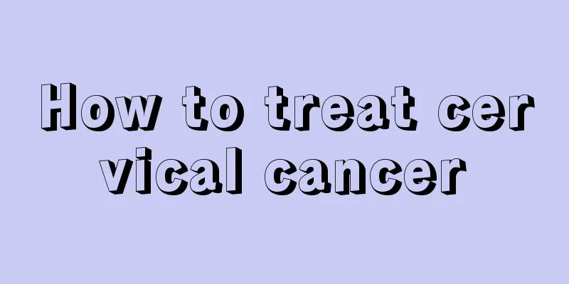 How to treat cervical cancer