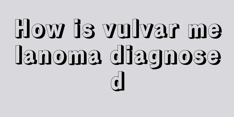 How is vulvar melanoma diagnosed
