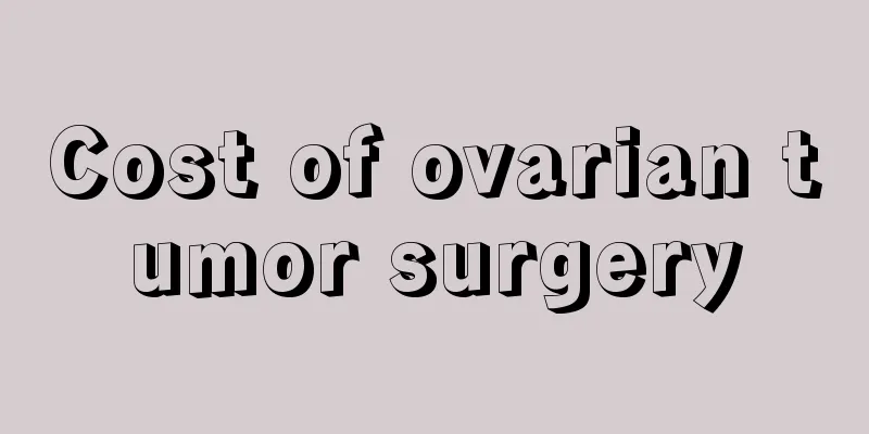 Cost of ovarian tumor surgery