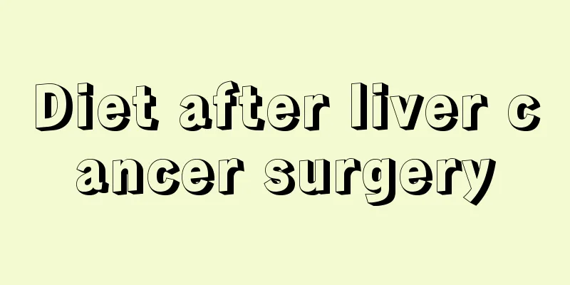 Diet after liver cancer surgery
