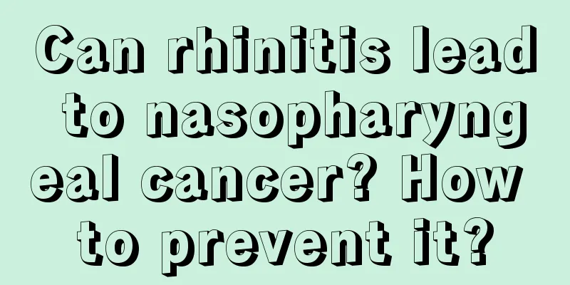 Can rhinitis lead to nasopharyngeal cancer? How to prevent it?