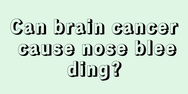Can brain cancer cause nose bleeding?