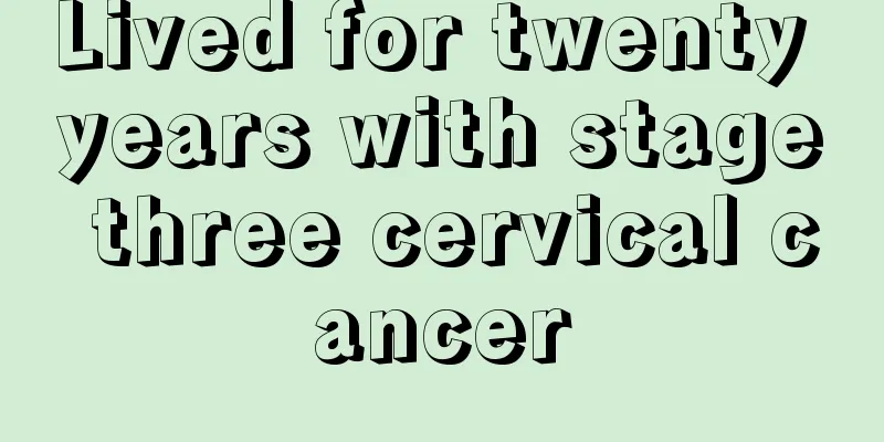 Lived for twenty years with stage three cervical cancer