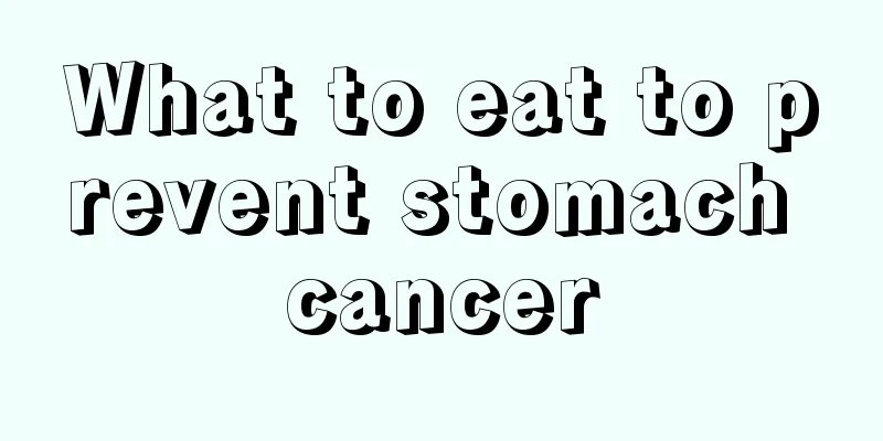 What to eat to prevent stomach cancer